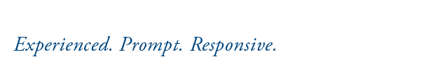 Experienced. Prompt. Responsive.